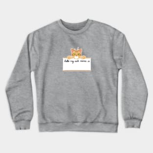 Hello My Cat's Name Is... (Ginger) Crewneck Sweatshirt